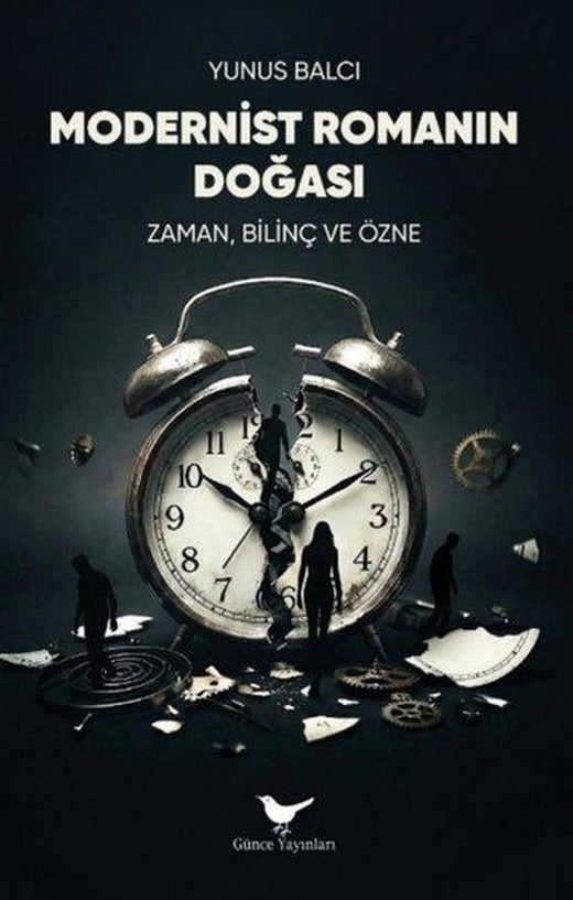 Modernist Romanın Doğası - Zaman Bilinç ve Özne | Günce Yayınları (İnce Kapak)