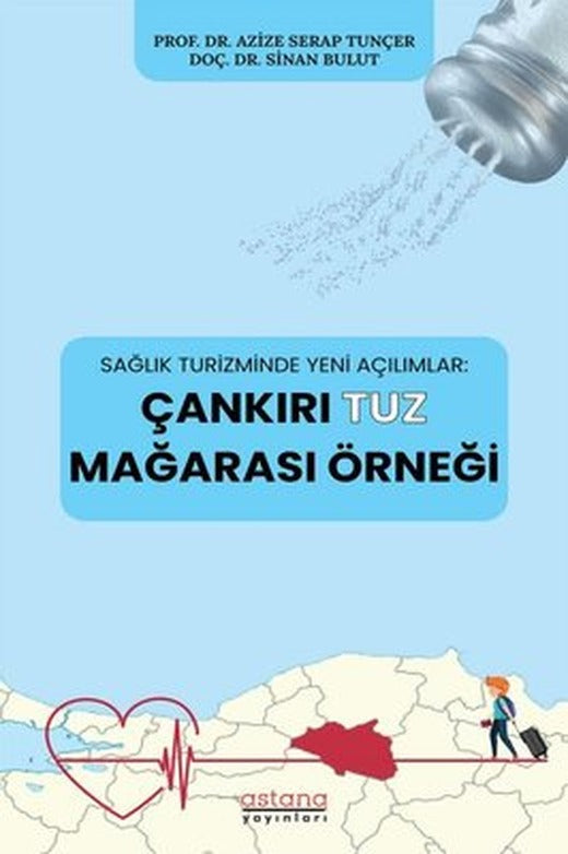 Çankırı Tuz Mağarası Örneği - Sağlık Turizminde Yeni Açılımlar | Astana Yayınları