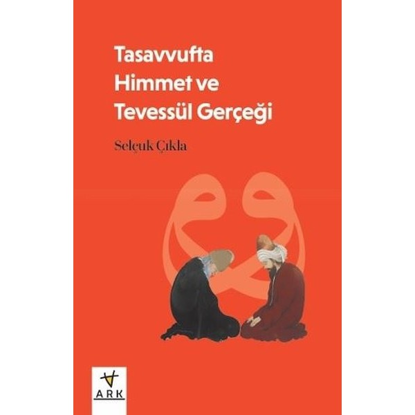 Tasavvufta Himmet ve Tevessül Gerçeği | Ark Kitapları (İnce Kapak)