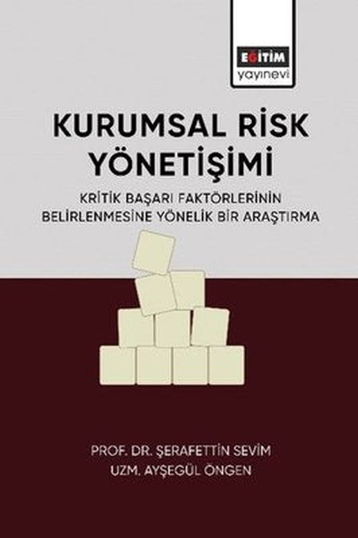 Kurumsal Risk Yönetişimi - Kritik Başarı Faktörlerinin Belirlenmesine Yönelik Bir Araştırma | Eğitim Yayınevi (İnce Kapak)