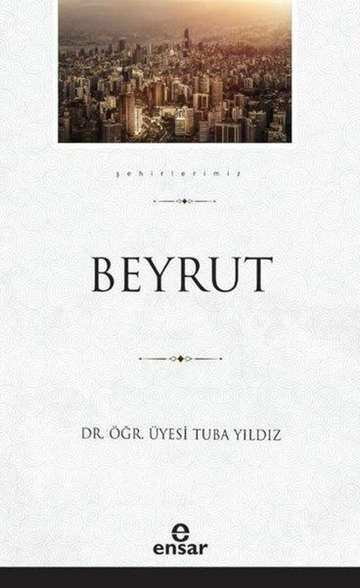 Beyrut - Şehirlerimiz 5 | Ensar Neşriyat (e-Kitap)
