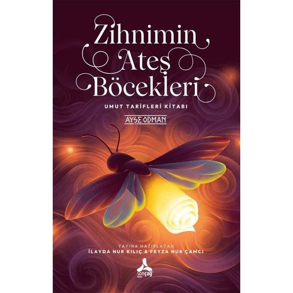 Zihnimin Ateş Böcekleri - Umut Tarifleri Kitabı | Sonçağ Yayınları (İnce Kapak)
