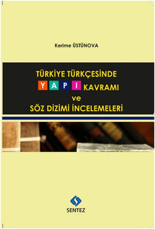 Türkiye Türkçesinde Yapı Kavramı ve Söz Dizimi İncelemeleri | Sentez Yayıncılık
