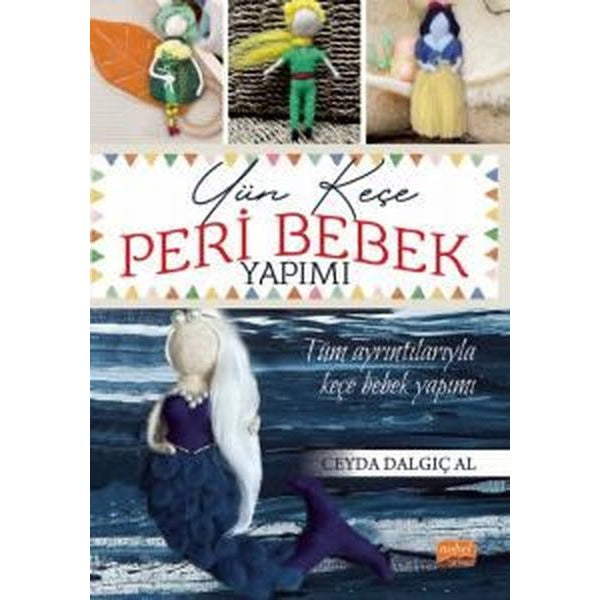 Yün Keçe Peri Bebek Yapımı - Tüm Ayrıntılarıyla Keçe Bebek Yapımı | Nobel Bilimsel Eserler