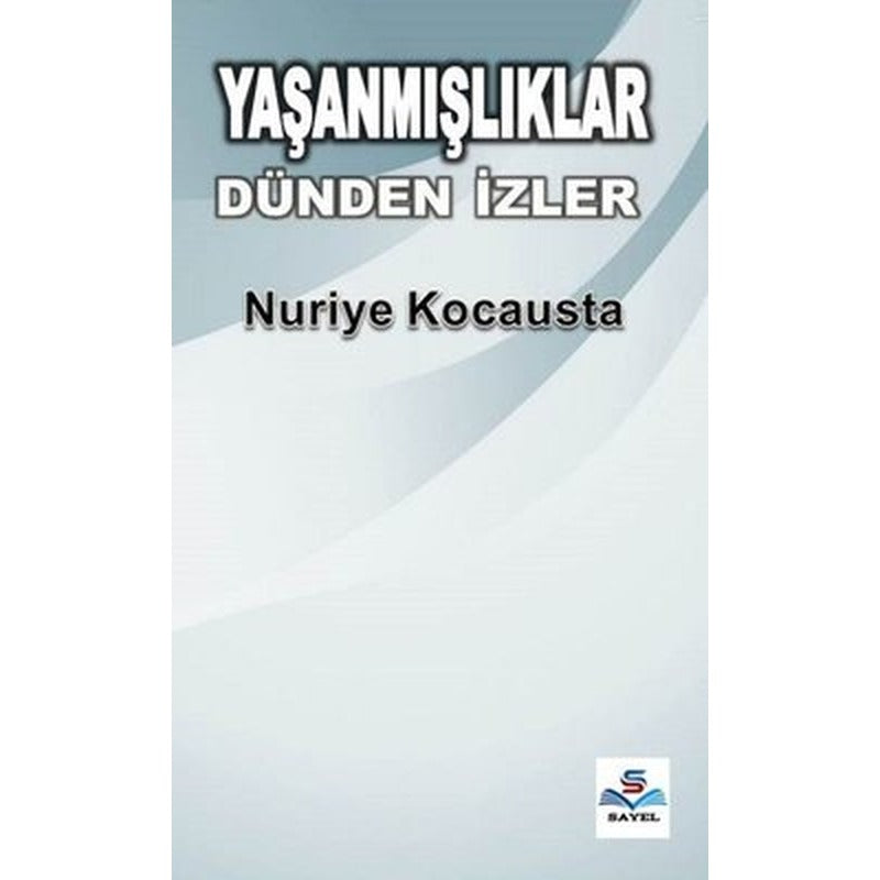 Yaşanmışlıklar - Dünden İzler | Sayel Yayınları