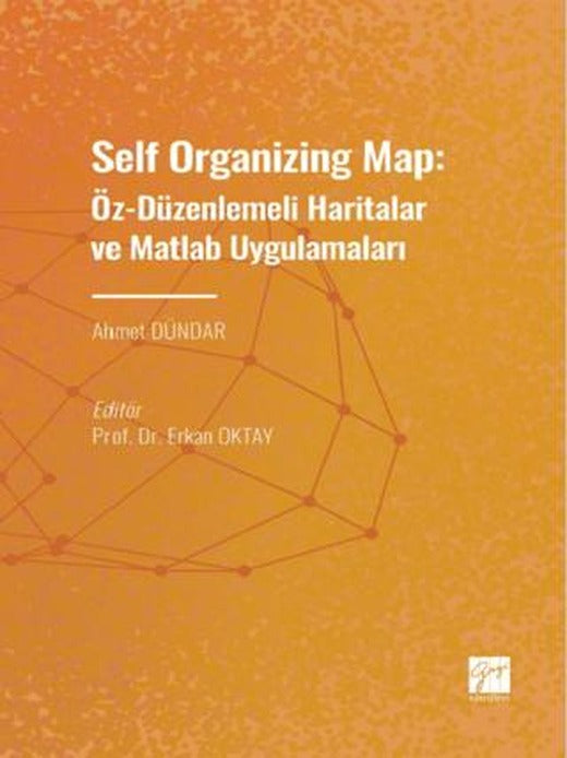 Self Organizing Map: Öz - Düzenlenmeli Haritalar ve Matlab Uygulamaları | Gazi Kitabevi (Ciltsiz)