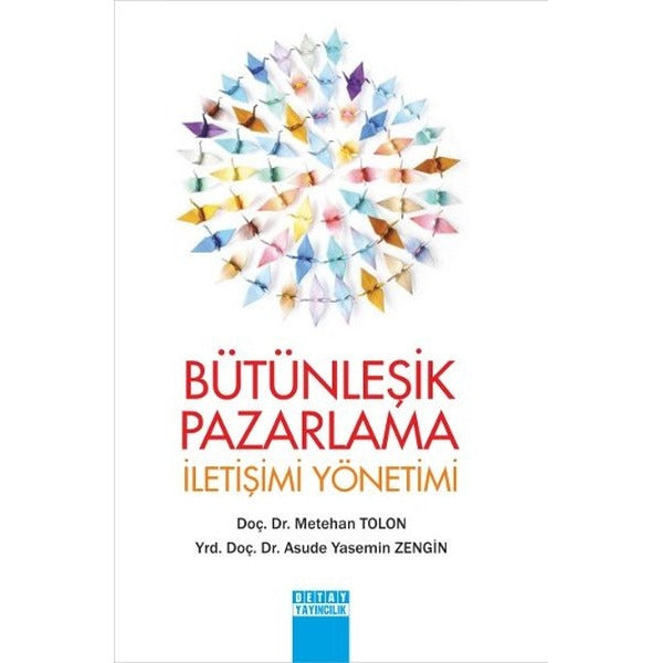 Bütünleşik Pazarlama İletişimi Yönetimi | Detay Yayıncılık (İnce Kapak)
