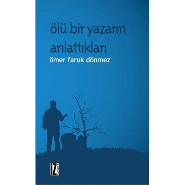 Ölü Bir Yazarın Anlattıkları | İz Yayıncılık - Sanat-Edebiyat Dizisi (İnce Kapak)
