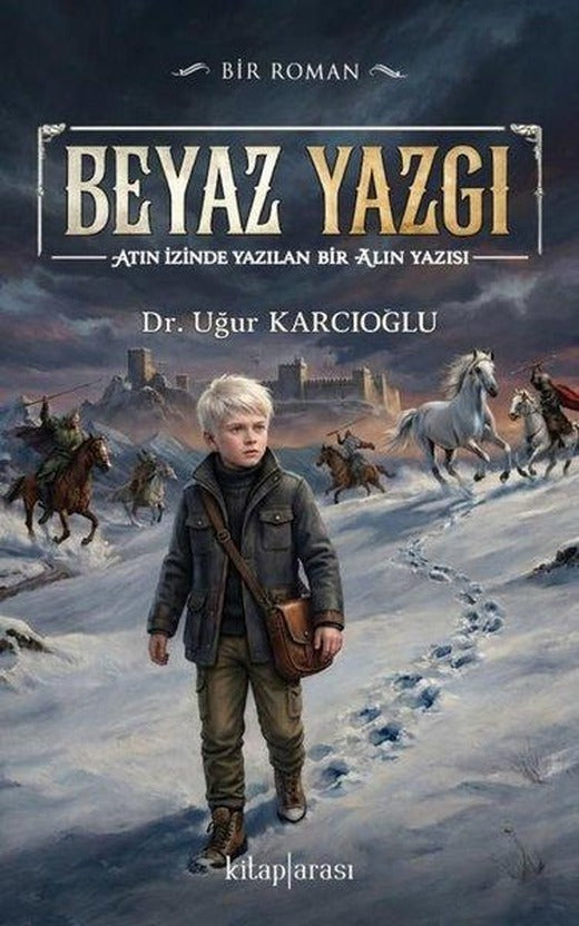 Beyaz Yazgı - Atın İzinde Yazılan Bir Alın Yazısı | Kitap Arası (İnce Kapak)