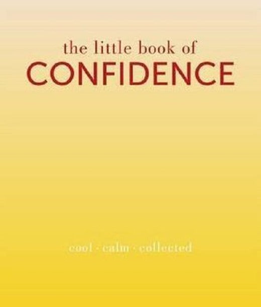 The Little Book of Confidence: Cool Calm Collected (The Little Books) | Quadrille