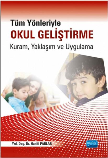 Tüm Yönleriyle Okul Geliştirme: Kuram Yaklaşım ve Uygulama | Nobel Akademik Yayıncılık (İnce Kapak) - Resim 1