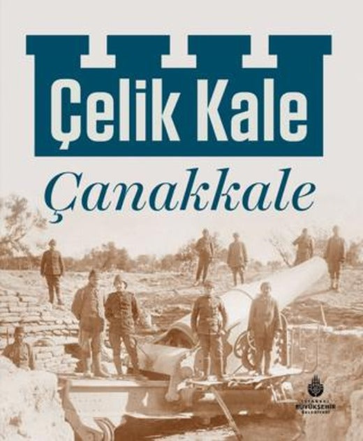 Çelik Kale - Çanakkale | İBB Yayınları (Ciltli)
