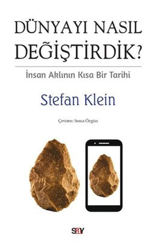 Dunyayı Nasıl Değiştirdik? İnsan Aklının Kısa Bir Tarihi | Say Yayınları