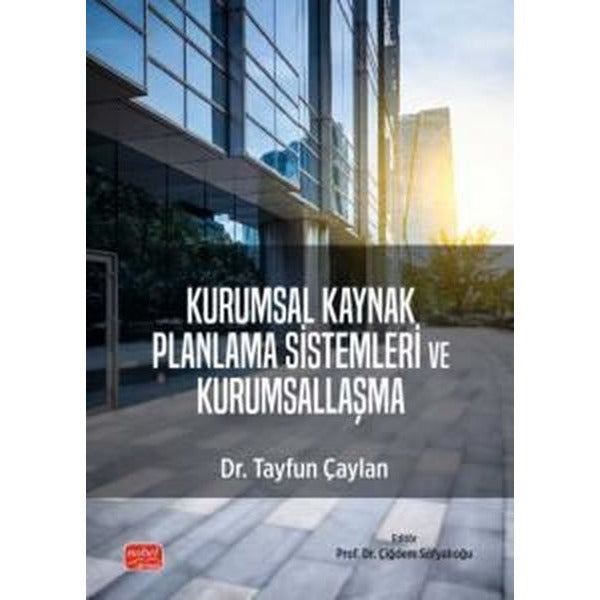 Kurumsal Kaynak Planlama Sistemleri ve Kurumsallaşma | Nobel Bilimsel Eserler (İnce Kapak)