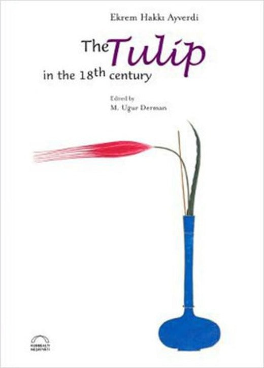 The Tulip in the 18th Century | Kubbealtı Neşriyatı (İnce Kapak)