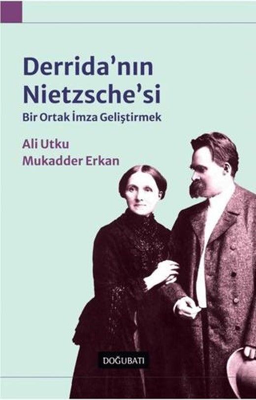 Derrida'nın Nietzsche'si: Bir Ortak İmza Geliştirmek | Doğu Batı Yayınları (Ciltsiz)