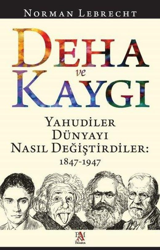 Deha ve Kaygı - Yahudiler Dünyayı Nasıl Değiştirdiler: 1847-1947 | Panama Yayıncılık (İnce Kapak)