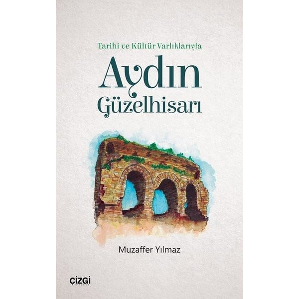 Tarihi ve Kültür Varlıklarıyla Aydın Güzelhisarı | Çizgi Kitapevi