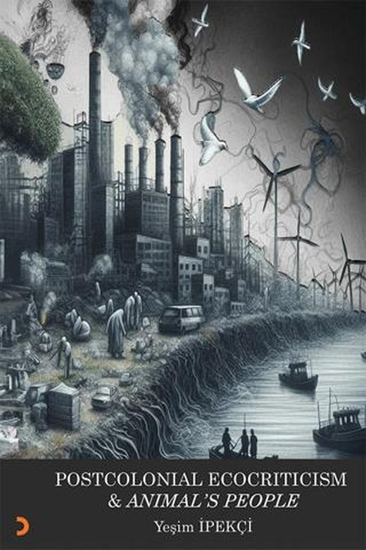 Postcolonial Ecocriticim & Animal's People | Cinius Yayınları (Ciltsiz)