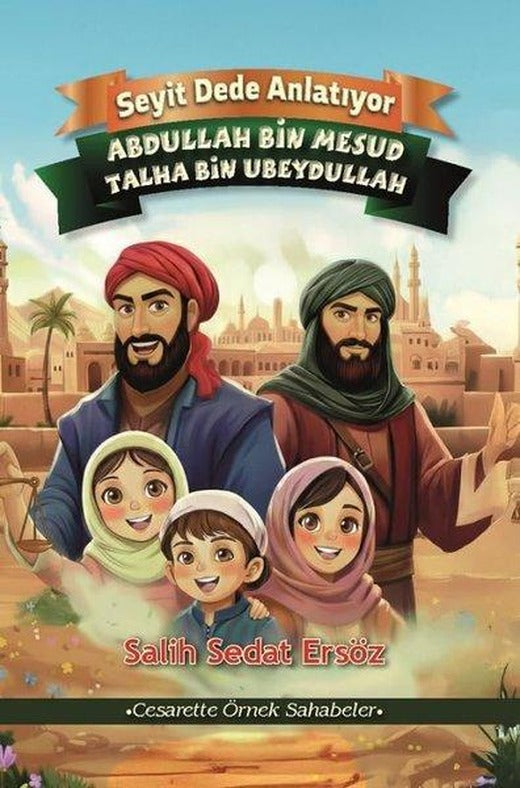 Abdullah bin Mesud - Talha bin Ubeydullah - Cesarette Örnek Sahabeler - Seyit Dede Anlatıyor | cimKitap (İnce Kapak)