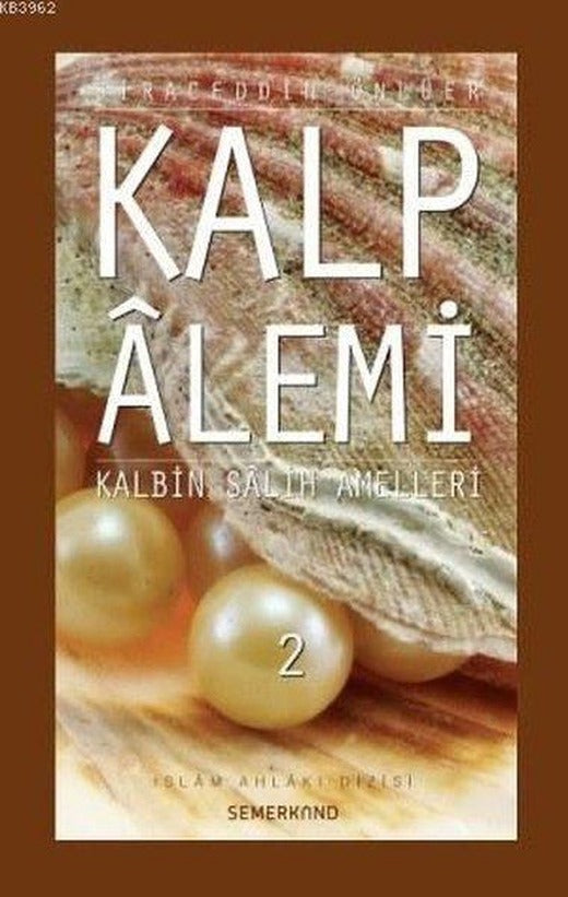 Kalp Alemi - Kalbin Salih Amelleri - 2 | Semerkand Yayınları (İnce Kapak)