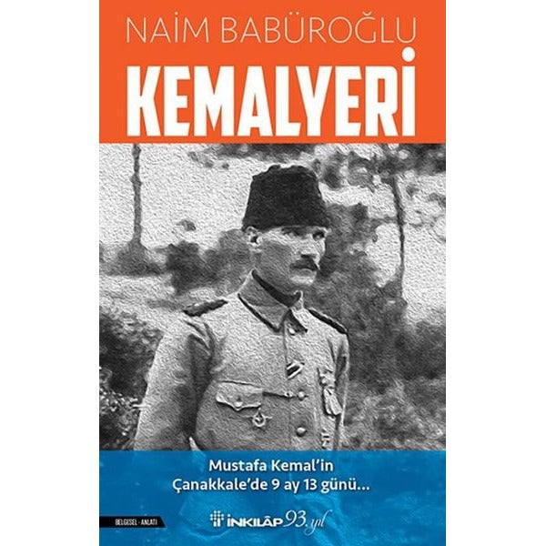 Kemalyeri: Mustafa Kemal'in Çanakkale'de 9 Ay 13 Günü | İnkılap Yayınları