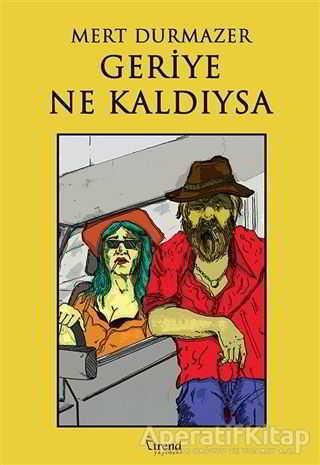 Geriye Ne Kaldıysa - Mert Durmazer - Trend Kitap - Resim 1