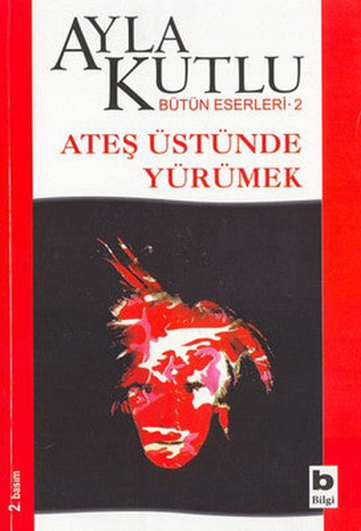 Ateş Üstünde Yürümek | Bilgi Yayınevi