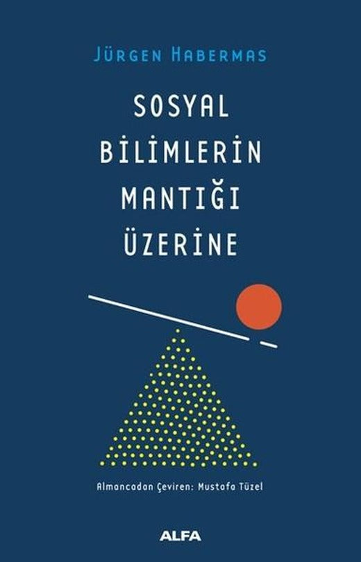 Sosyal Bilimlerin Mantığı Üzerine | Alfa Yayıncılık (İnce Kapak)