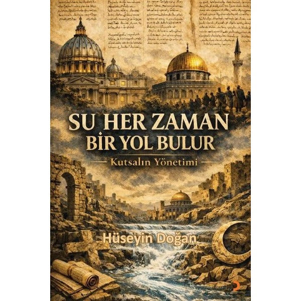 Su Her Zaman Bir Yol Bulur - Kutsalın Yönetimi | Cinius (İnce Kapak)