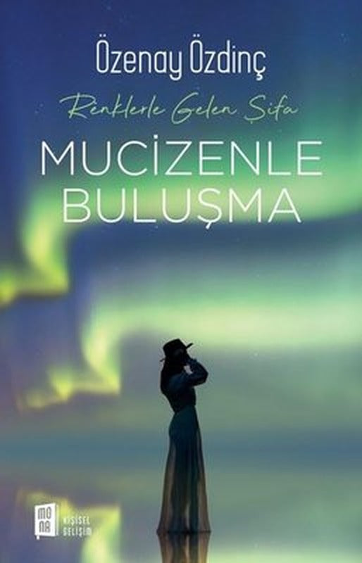 Mucizenle Buluşma - Renklerle Gelen Şifa | Mona Yayınları