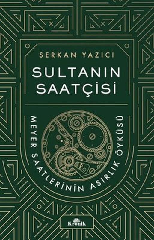 Sultanın Saatçisi: Meyer Saatlerinin Asırlık Öyküsü | Kronik Kitap