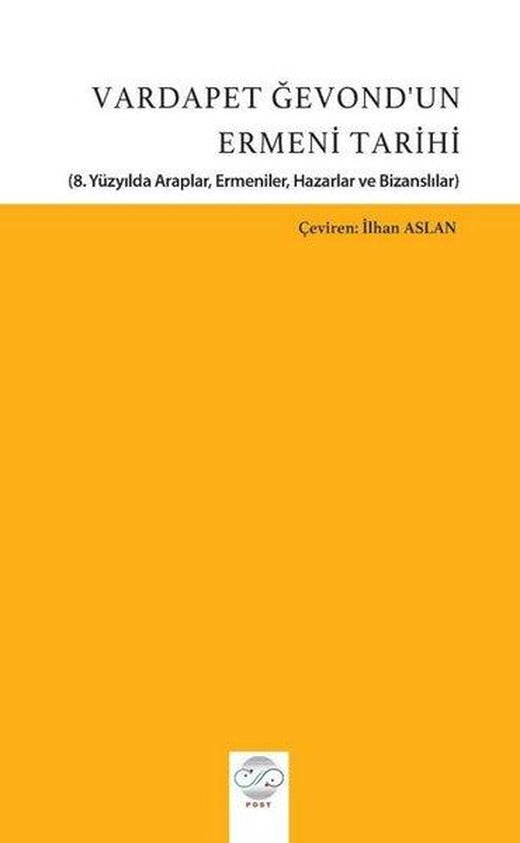 Vardapet Ğevond'un Ermeni Tarihi - 8.Yüzyılda Araplar Ermeniler Hazarlar ve Bizanslılar | Post Yayın (İnce Kapak)