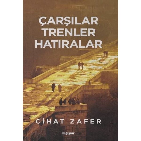 Çarşılar Trenler Hatıralar | Değişim Yayınları (Ciltsiz)