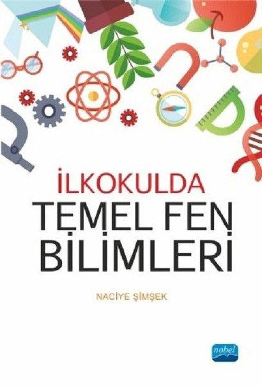 İlkokulda Temel Fen Bilimleri | Nobel Akademik Yayıncılık (İnce Kapak)