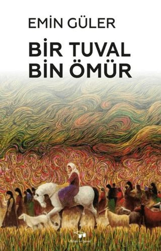 Bir Tuval Bin Ömür | Bilim ve Sanat Yayınları (Ciltsiz)