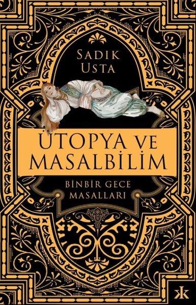 Ütopya ve Masalbilim - Binbir Gece Masalları | Kafka Kitap (İnce Kapak) - Resim 1