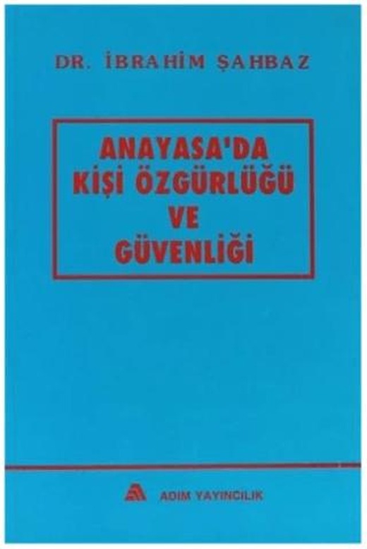 Anayasa'da Kişi Özgürlüğü ve Güvenliği | Adım Yayıncılık (Ciltsiz)