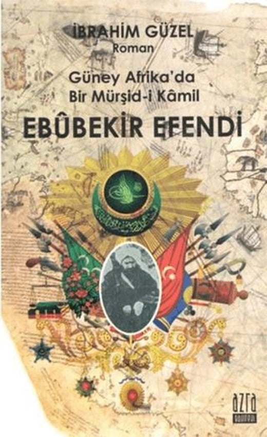 Güney Afrika’da Bir Müşid-i Kamil Ebubekir Efendi | Azram Yayınları (Ciltsiz)