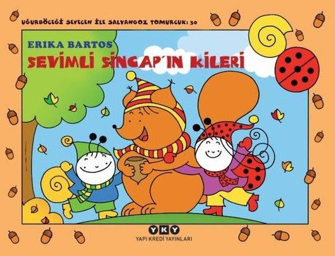 Sevimli Sincap'ın Kileri 30 - Uğurböceği Sevecen İle Salyangoz Tomurcuk | Yapı Kredi Yayınları (İnce Kapak)