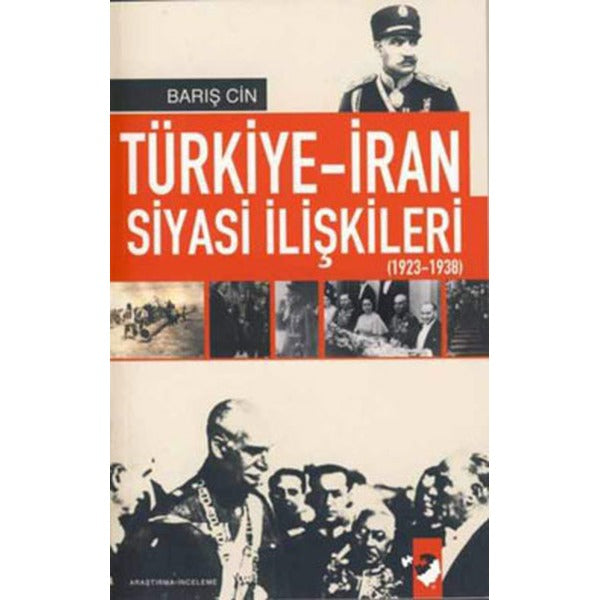 Türkiye-İran Siyasi ilişkileri 1923-1938 | IQ Kültür Sanat Yayıncılık