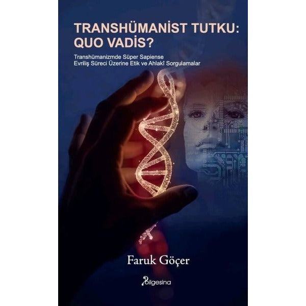 Transhümanist Tutku: Quo Vadis? | Bilgesina Yayınları (İnce Kapak)