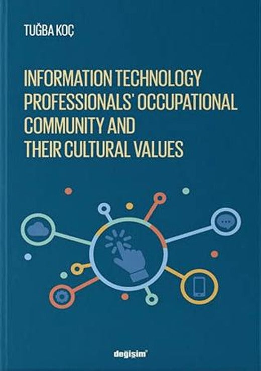 Information Technology Professionls’ Occupational Community and Their Cultural Values | Değişim Yayınları (Ciltsiz)
