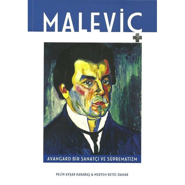 Maleviç Avangard Bir Sanatçı ve Süprematizm | İlke Kitap (İnce Kapak)