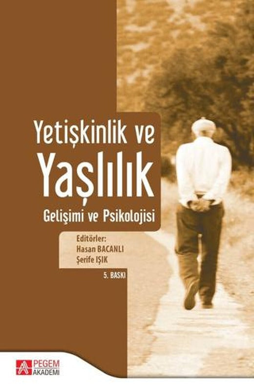 Yetişkinlik ve Yaşlılık Gelişimi ve Psikolojisi | Pegem Akademi Yayıncılık (Ciltsiz)