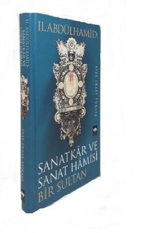 2.Abdülhamid-Sanatkar ve Sanat Hamisi Bir Sultan | Ötüken Neşriyat