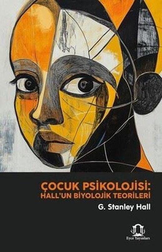 Çocuk Psikolojisi: Hall'un Biyolojik Teorileri | Eyce Yayınları (İnce Kapak)