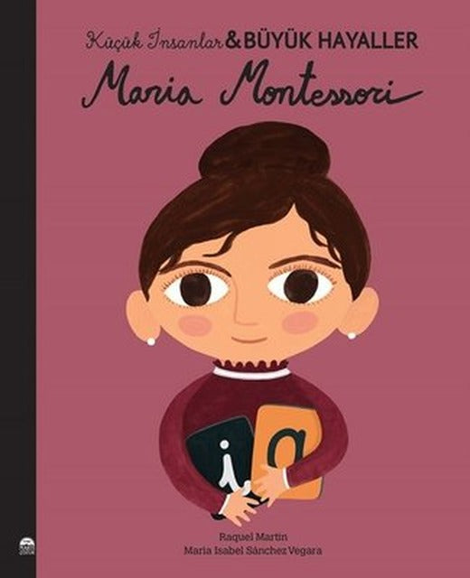 Maria Montessori - Küçük İnsanlar Büyük Hayaller | Martı Yayınları