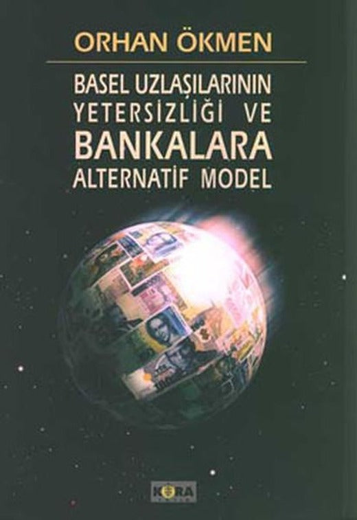 Basel Uzlaşılarının Yetersizliği ve Bankalara Alternatif Model | Kora Yayın - Kültür - Eğitim Dizisi (İnce Kapak)
