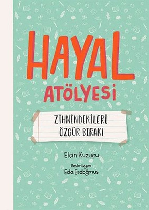 Hayal Atölyesi-Zihindekileri Özgür Bırak! | Meav Yayıncılık